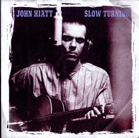 SP - John Hiatt - Slow Turning