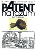 Patent na rozum - o průmyslových právech