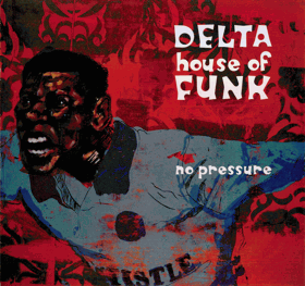 LP - Delta House Of Funk - No Pressure