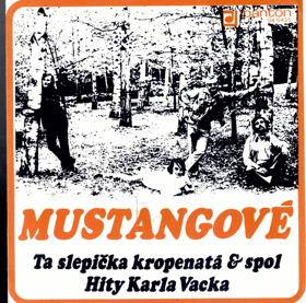 SP - Mustangové – Ta slepička kropenatá & Spol - Hity Karla Vacka