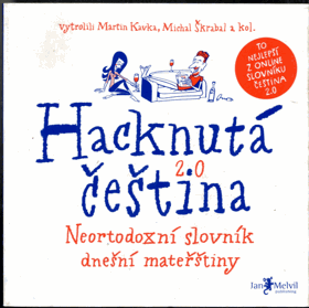 Hacknutá čeština - Neortodoxní slovník dnešní mateřštiny