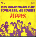 SP - Poppys – Poppys - Das Chansons Pop Isabella, Je T´Aime