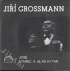 Singl - Jiří Grossmann - José - Stařec a hlas kytar