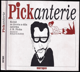 Pickanterie - koláž ze života a díla satirika J.R. Picka