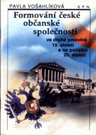 Formování české občanské společnosti ve druhé polovině 19. století a na počátku 20. ...