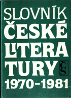 Slovník české literatury 1970-1981 - básníci, prozaici, dramatici, lit. vědci a kritici ...