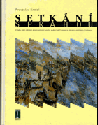 Setkání s Prahou - vztahy mezi městem a zahraničními umělci a vědci od Francesca Petrarcy po ...
