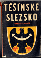 Těšínské Slezsko - Psáno v Londýně roku 1941. Část I-III, Studie z politiky národnostní ...