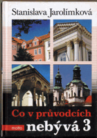 Co v průvodcích nebývá 3, aneb, Třetí pokračování historie Prahy k snadnému zapamatování