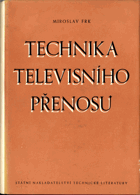 Technika televisního přenosu - určeno pro inženýry a techniky slaboproudého prům., učební ...
