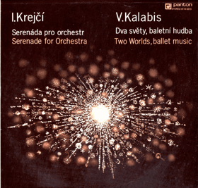 LP - I. Krejčí - I. Kalabis – Serenáda Pro Orchestr = Serenade For Orchestra - Dva světy, ...