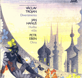 LP - Václav Trojan - Jan Hanuš - Petr Eben – Divertimento - Hudba věže - Okna