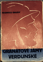 Vzpomínky chlupáče 57. pěšího pluku, Granátové jámy verdunské. (Únor-srpen 1916)