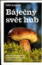 Báječný svět hub - O krasných houbách, nadšených houbařích a českém vítězství