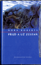 Přijď a už zůstaň - tři romantické povídky