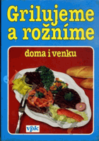 Grilujeme a rožníme doma i venku