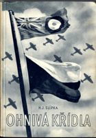 Ohnivá křídla - několik reportáží z bojové činnosti 313. peruti v Anglii v roce 1942 a 1943