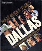 Velká kniha o seriálu Dallas - vše ze zákulisí nejsledovanější televizní show