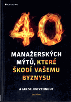 40 manažerských mýtů, které škodí vašemu byznysu