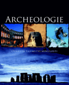 Archeologie - odkrytá tajemství minulosti