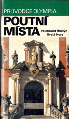 Poutní místa - Velehrad, Hostýn, Svatá Hora