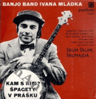 SP - Banjo band Ivana Mládka - Šrum šrumi šrumajdá - Kam s ním, Špagety v prášku