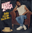 SP - Larry Zanga – Baby, I'd Like You To Be. . .