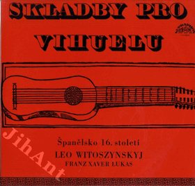 LP - Leo Witoszynskyj, Franz Xaver Lukas – Skladby pro Vihuelu (Španělsko 16. Století)