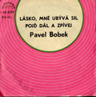 SP - Pavel Bobek - Lásko, mně ubývá sil...