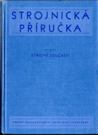 Strojnická příručka - Určeno konstruktérům, technikům a inž. v praxi. Díl 8, Strojní ...