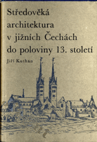 Středověká architektura v jižních Čechách do poloviny XIII. století