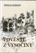 Pověsti z Vysočiny - Žďársko-Novoměstsko, Bystřicko-Meziříčsko, Bítešsko