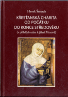 Křesťanská charita od počátku do konce středověku (s přihlédnutím k jižní Moravě)