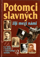 Potomci slavných žijí mezi námi - co bylo i nebylo v televizním seriálu 2