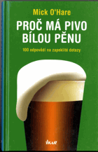 Proč má pivo bílou pěnu? - 100 odpovědí na zapeklité dotazy