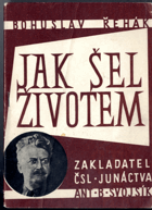 Jak šel životem zakladatel čsl. junáctva Ant. B. Svojsík