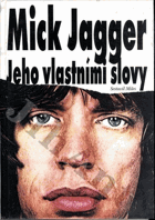 Mick Jagger - Jeho vlastními slovy