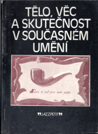 Tělo, věc a skutečnost v současném umění