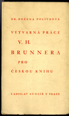 Výtvarná práce V.H. Brunnera pro českou knihu - bibliografický soupis s bibliofilskými ...