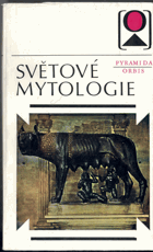 Světové mytologie - nábožensko-mytologické systémy národů světa