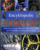 Encyklopedie vynálezů - odpovědi na všechna jak, proč, kdy a kde, jež byste měli o ...