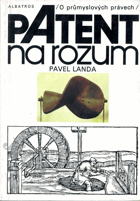 Patent na rozum - o průmyslových právech