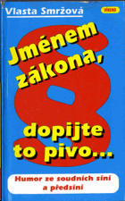 Jménem zákona, dopijte to pivo - Humor ze soudních síní a předsíní