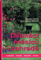 Dvanáct měsíců v zahradě - Plánování, výsadba, pěstování, sklizeň