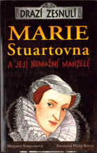 Marie Stuartovna a její nemožní manželé