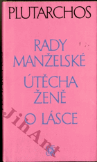 Rady manželské - Útěcha ženě ; O lásce