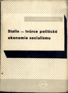 Stalin - tvůrce politické ekonomie socialismu