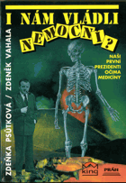 I nám vládli nemocní? - naši první prezidenti očima medicíny