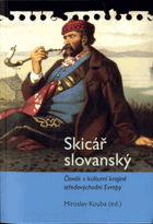 Skicář slovanský - Člověk v kulturní krajině středovýchodní Evropy