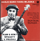 SP - Banjo band Ivana Mládka - Šrum šrumi šrumajdá - Kam s ním, Špagety v prášku